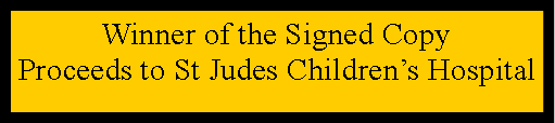 Text Box: Winner of the Signed CopyProceeds to St Judes Childrens Hospital